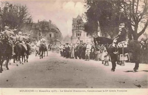 AK / Ansichtskarte MULHOUSE Muehlhausen 68 Haut-Rhin 17 November 1918 Le Général Hirschauer Commandant la IIe Armée Francaise