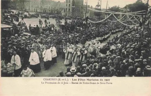 AK / Ansichtskarte CHARTRES 28 Eure-et-Loir Les Fêtes Mariales de 1927 Procession de 6 Juin Statue de Notre-Dame de Sous-Terre