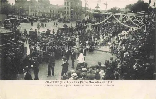 AK / Ansichtskarte CHARTRES 28 Eure-et-Loir Les Fêtes Mariales de 1927 Procession de 6 Juin Statue de Notre-Dame de la Brèche