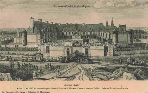 AK / Ansichtskarte Anet DREUX 28 Eure-et-Loir Château-d Anet Diane-de-Poitiers Philibert-Delorme Schloss Historische-Ansicht Kutsche Renaissance Dreux