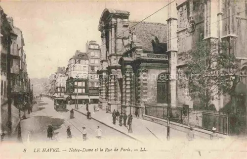 AK / Ansichtskarte Havre Le Notre-Dame Rue-de-Paris Strassenbahn Kirche Passanten Strassenszene Gruenderzeitbau