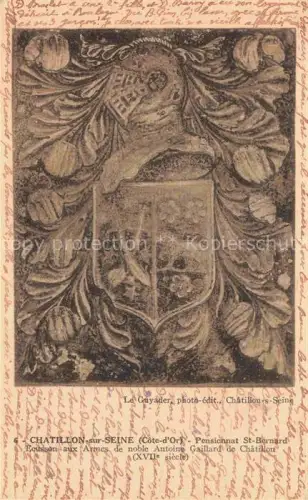 AK / Ansichtskarte Chatillon-sur-Seine Montbard 21 Cote-d Or Ecusson-aux-Armes Wappen Pensionnat-Saint-Bernard Steinrelief Barock Antoine-Gaillard-de-Châtillon