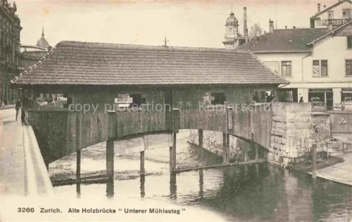 AK / Ansichtskarte ZueRICH  ZH Alte-Holzbruecke Unterer-Muehlesteg Fluss Holzbruecke Stadtansicht Turm Geschaefte