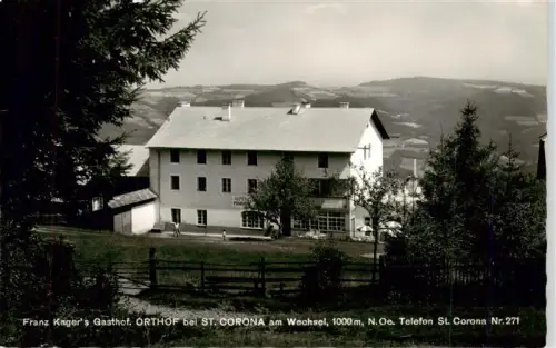 AK / Ansichtskarte St Corona Wechsel Niederoesterreich AT Orthof Gasthof-Kager Pension Alpenblick Wiesen Baeume Huegel Landschaft