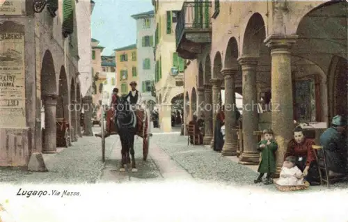 AK / Ansichtskarte LUGANO Lago di Lugano TI Via-Nassa Arkaden Pferdekutsche Gasse Passanten Altstadt Saeulen Kinder