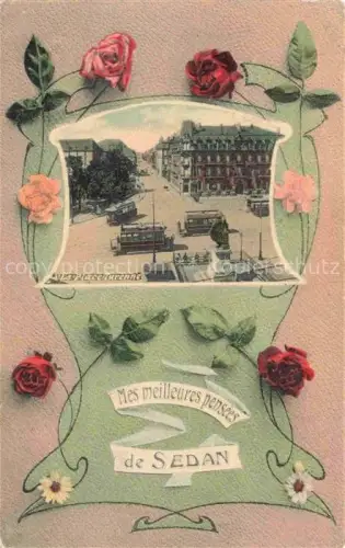 AK / Ansichtskarte SEDAN 08 Ardennes La-Place-Turenne Strassenbahn Rosen Grusskarte Blumen Stadtansicht Gruenderzeit