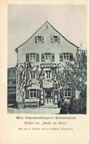 AK / Ansichtskarte Talheim Thalheim Tuttlingen BW Geburtshaus Max-Schneckenburger Dichter Wacht-am-Rhein Wohnhaus