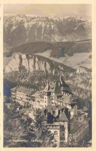 AK / Ansichtskarte Semmering Niederoesterreich AT Suedbahnhotel Raxalpe Hotel Bergpanorama Wald Felsen