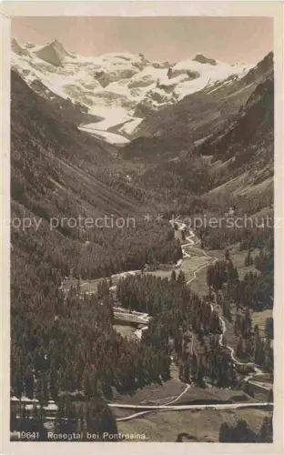 AK / Ansichtskarte Pontresina Maloja GR Rosegtal Gletscher Berge Wald Fluss Talblick Felsen