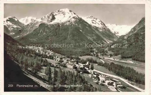 AK / Ansichtskarte Pontresina Maloja GR Piz-Palue Roseggletscher Ortschaft Bergpanorama Schneegipfel Waelder Hotels Tal