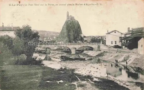 AK / Ansichtskarte Le Puy-en-Velay 43 Haute-Loire Pont-Neuf Borne Rocher-d Aiguihe Bruecke Fluss Fels Kapelle Stadtansicht
