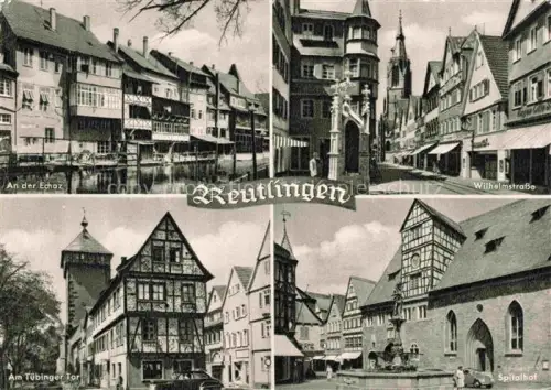 AK / Ansichtskarte Achalm REUTLINGEN BW Echaz Wilhelmstrasse Tuebinger-Tor Spitalhof Fachwerk Altstadt Brunnen Strassenszene