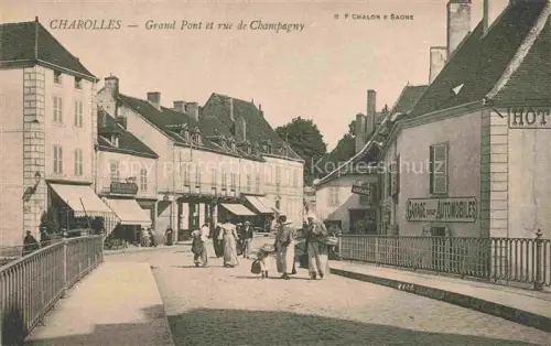 AK / Ansichtskarte CHAROLLES 71 Saone-et-Loire Grand-Pont Rue-de-Champagny Strassenszene Bruecke Geschaefte Garage-Automobiles Hotel Passanten