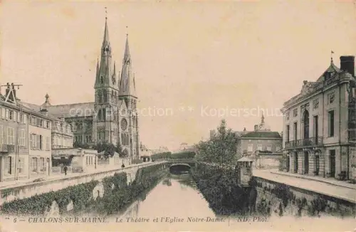 AK / Ansichtskarte Chalons-sur-Marne CHALONS-EN-CHAMPAGNE 51 Marne Théâtre Eglise-Notre-Dame Kanal Bruecke Kirchturm Neugotisch Stadtkanal