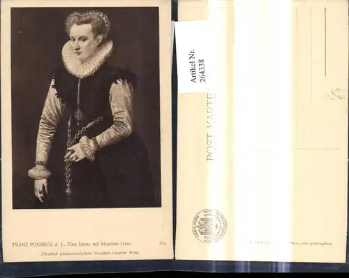 264338,Künstler Ak Franz Pourbus d. J. Eine Dame m. blondem Haar Frau Portrait pub J. Löwy Wien 324