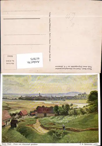 617875,Künstler Ak F. R. Schwemmer Cham Oberpfalz v. Altenstadt aus gesehen
