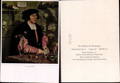 425693,Künstler Ak Hans Holbein d. Jüngere Bildnis d. Kaufmanns Georg Gisze Renaissance
