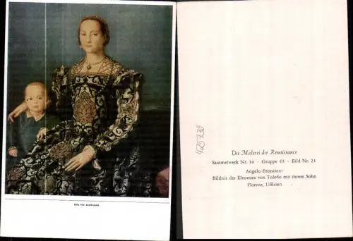 425735,Künstler Ak Angelo Bronzino Bildnis der Eleonora v. Toledo m. ihren Sohn Renaissance