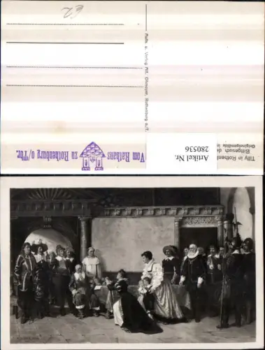 280536,Künstler AK H. Schuch Tilly in Rothenburg ob d. Tauber Bittgesuch d. Magdalena Hirsching