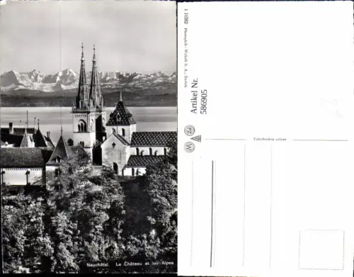 586905,Foto Ak Neuchatel Neuenburg La Chateau et les Alpes Switzerland