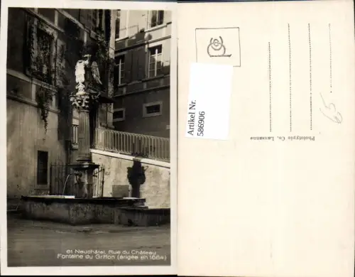 586906,Foto Ak Neuchatel Rue du Chateau Fontaine du Griffon Brunnen Switzerland