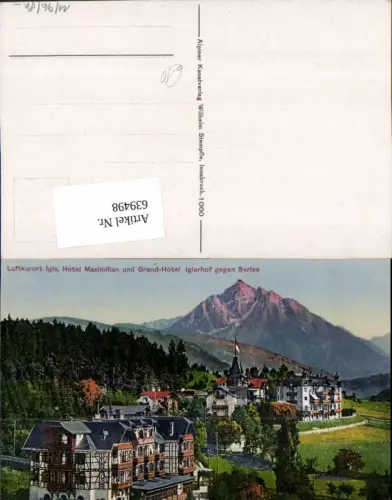 639498,Igls Innsbruck-Igls Hotel Maximilian u. Grand Hotel Iglerhof geg. Serles