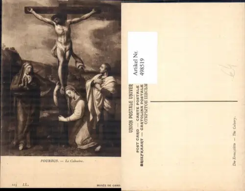 498519,Künstler Ak Pourbus Le Calvaire Jesus a. Kreuz Religion