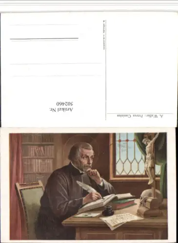 502460,Künstler AK A. Waller Heiliger Petrus Canisius schreiben Feder
