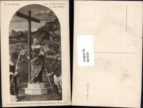667019,Künstler Ak B. da Murano Die Kaiserin Helena u. zwei Heilige Religion pub J. Löwy 405
