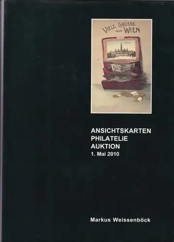 Markus Weissenböck Ansichtskarten Philatelie Auktion 1. Mai 2010 Auktionskatalog