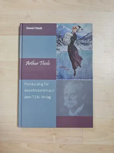 Daniel Stade ARTHUR THIELE Preiskatalog Ansichtskarten T. S. N. Verlag