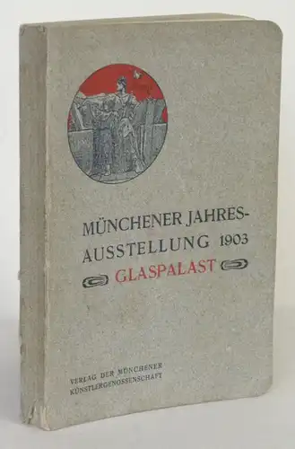 Münchener Jahres-Ausstellung Glaspalast 1903 Ofizieller Katalog