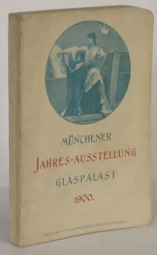 Münchener Jahres-Ausstellung Glaspalast 1900 Ofizieller Katalog