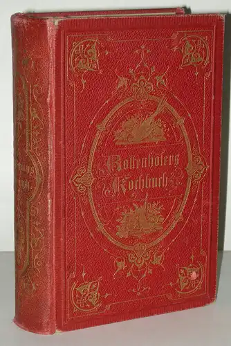Rottenhöfer Anweisung der feinen Kochkunst München 1882 zahlr. Illustrationen