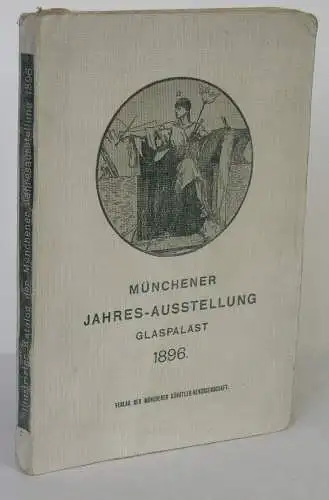 Münchener Jahres-Ausstellung Glaspalast 1896 Ofizieller Katalog  