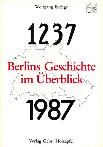 Bethge, Wolfgang, 1237 - 1987 Berlins Geschichte ...