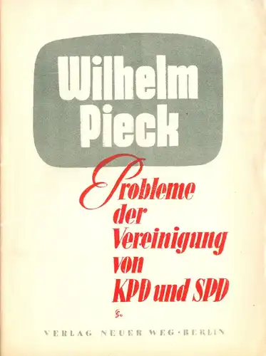 Pieck, Wilhelm, Probleme der Vereinigung von KPD und SPD, 1946