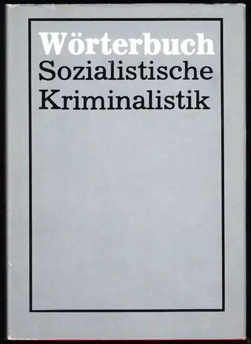 Wörterbuch Sozialistische Kriminalistik, 1981