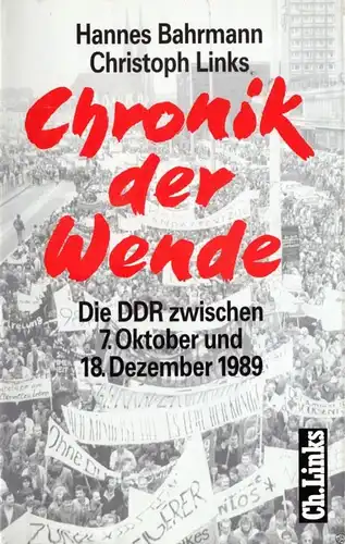 Bahrmann, H.; Links, Ch.; Chronik der Wende - Die DDR zwischen 7. Oktober ...