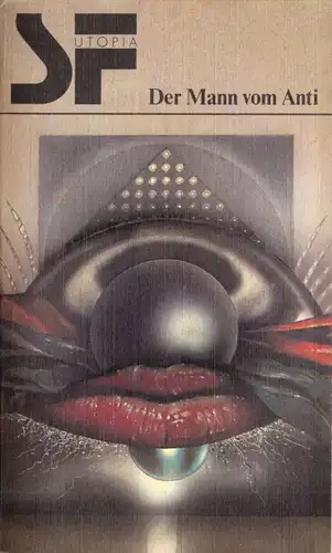 Der Mann vom Anti, Utopische Erzählungen, Reihe SF Utopia, 1980