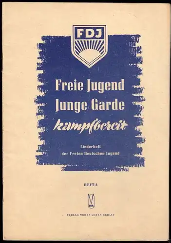 Freie Jugend Junge Garde kampfbereit - Liederheft der FDJ, Heft 3, 1951