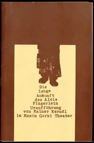 Theaterprogramm, Maxim Gorki Theater Berlin, Die lange Ankunft des Alois.., 1978