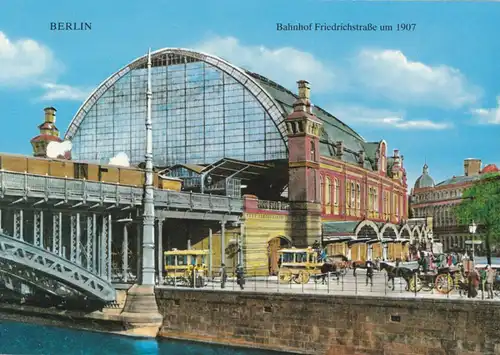 AK, Alt Berlin, Bahnhof Friedrichstr. um 1907, Reprint um 1985