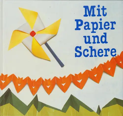 Schönherr, Helga und Joachim; Mit Papier und Schere [Papierarbeiten], 1990