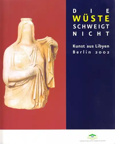 Kataloge zur Wanderausstellung: "Die Wüste schweigt nicht" Kunst aus Libyen 2002