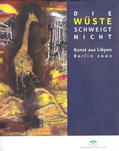 Kataloge zur Wanderausstellung: "Die Wüste schweigt nicht" Kunst aus Libyen 2002