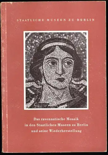 Staatliche Museen zu Berlin - Das Ravennatische Mosaik, 1953