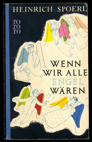 Spoerl, Heinrich; Wenn wir alle Engel wären, 1957, Rowohlt TB 225
