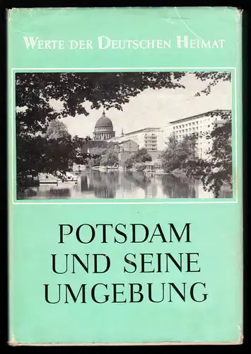 Potsdam und seine Umgebung - Reihe: Werte der Deutschen Heimat, Bd. 15