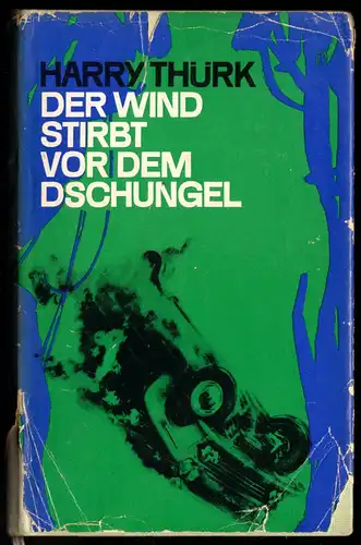 Thürk, Harry; Der Wind stirbt vor dem Dschungel, 1963